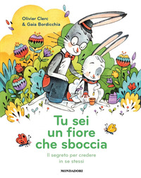 TU SEI UN FIORE CHE SBOCCIA - IL SEGRETO PER CREDERE IN SE STESSI