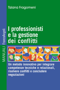 PROFESSIONISTI E LA GESTIONE DEI CONFLITTI - UN METODO INNOVATIVO PER INTEGRARE COMPETENZE TECNICHE