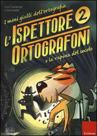 MINI GIALLI DELL\'ORTOGRAFIA 2 - ISPETTORE ORTOGRAFONI LA RAPINA DEL SECOLO