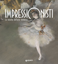 IMPRESSIONISTI - LA NASCITA DELL\'ARTE MODERNA