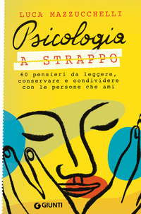 PSICOLOGIA A STRAPPO - 60 PENSIERI DA LEGGERE CONSERVARE E CONDIVIDERE CON LE PERSONE