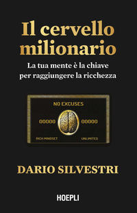 CERVELLO MILIONARIO - LA TUA MENTE E\' LA CHIAVE PER RAGGIUNGERE LA RICCHEZZA