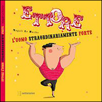 ETTORE L\'UOMO STRAORDINARIAMENTE FORTE