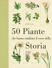 50 PIANTE CHE HANNO CAMBIATO LA STORIA