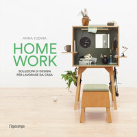 HOME WORK - SOLUZIONI DI DESIGN PER LAVORARE DA CASA