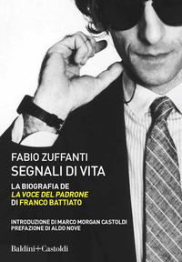 SEGNALI DI VITA - LA BIOGRAFIA DE LA VOCE DEL PADRONE DI FRANCO BATTIATO