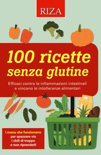100 RICETTE SENZA GLUTINE