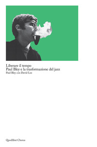 LIBERARE IL TEMPO - PAUL BLEY E LA TRASFORMAZIONE DEL JAZZ