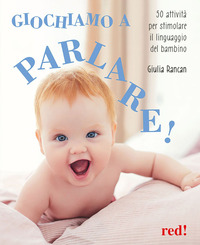 GIOCHIAMO A PARLARE - 50 ATTIVITA\' PER STIMOLARE IL LINGUAGGIO DEL BAMBINO