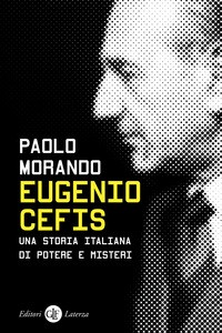 EUGENIO CEFIS - UNA STORIA ITALIANA DI POTERE E MISTERI di MORANDO PAOLO