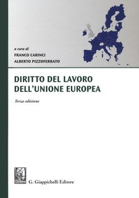 DIRITTO DEL LAVORO DELL\'UNIONE EUROPEA di CARINCI F. (CUR.) PIZZOFERRATO