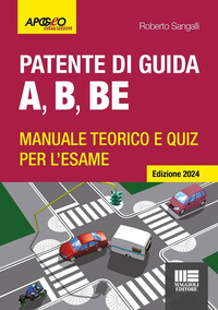 PATENTE DI GUIDA A B BE - MANUALE TEORICO E QUIZ PER L\'ESAME