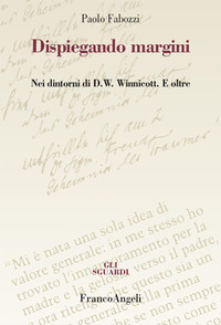 DISPIEGANDO MARGINI - NEI DINTORNI DI D.W. WINNICOTT E OLTRE