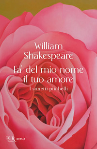 FA\' DEL MIO NOME IL TUO AMORE - I SONETTI PIU\' BELLI