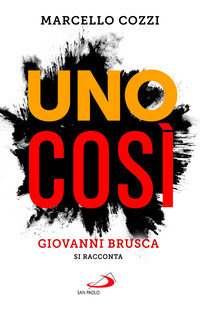 UNO COSI\' - GIOVANNI BRUSCA SI RACCONTA