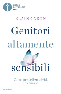 GENITORI ALTAMENTE SENSIBILI - COME FARE DELL\'EMOTIVITA\' UNA RISORSA