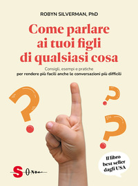 COME PARLARE AI TUOI FIGLI DI QUALSIASI COSA - CONSIGLI ESEMPI E PRATICHE PER RENDERE PIU\' FACILI