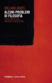 ALCUNI PROBLEMI DI FILOSOFIA di JAMES WILLIAM GORI P. (CUR.)