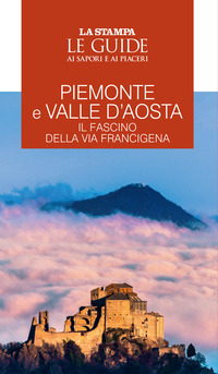 PIEMONTE E VALLE D\'AOSTA IL FASCINO DELLA VIA FRANCIGENA