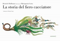 STORIA DEL FIERO CACCIATORE di HOFFMANN H. - COSTA M.