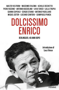 DOLCISSIMO ENRICO - BERLINGUER 40 ANNI DOPO