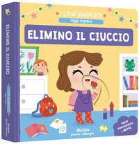 ELIMINO IL CIUCCIO - I LIBRI ANIMATI OGGI IMPARO