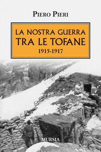 NOSTRA GUERRA TRA LE TOFANE 1915 - 1917