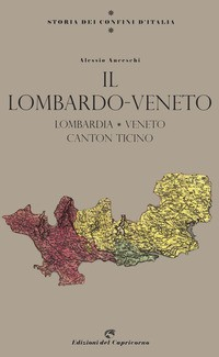 LOMBARDO VENETO - LOMBARDIA VENETO CANTON TICINO di ANCESCHI ALESSIO
