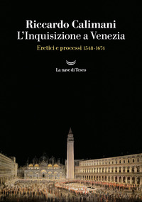 INQUISIZIONE A VENEZIA - ERETICI E PROCESSI 1548 - 1674