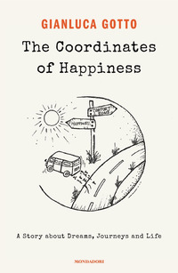 THE COORDINATES OF HAPPINESS - A STORY ABOUT DREAMS JOURNEYS AND LIFE