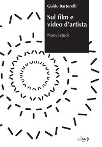 SUL FILM E VIDEO D\'ARTISTA - NUOVI STUDI di BARTORELLI GUIDO