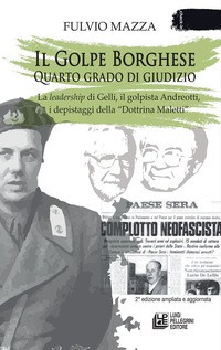 GOLPE BORGHESE - QUARTO GRADO DI GIUDIZIO - LA LEADERSHIP DI GELLI IL GOLPISTA ANDREOTTI... di MAZZA FULVIO