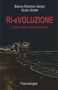 RIEVOLUZIONE - IL POTERE DELLA LEADERSHIP GENTILE di STRANIERO SERGIO B. - STRATTA