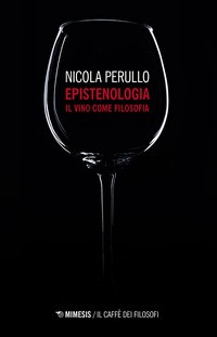 EPISTENOLOGIA - IL VINO COME FILOSOFIA di PERULLO NICOLA