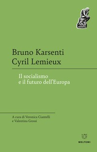 SOCIALISMO E IL FUTURO DELL\'EUROPA di KARSENTI B. - LEMIEUX C.