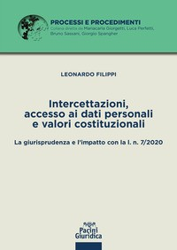 INTERCETTAZIONI ACCESSO AI DATI PERSONALI E VALORI COSTITUZIONALI - LA GIURISPRUDENZA E L\'IMPATTO di FILIPPI LEONARDO