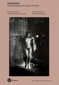 FEMMINIELLI. NELLE FOTOGRAFIE DI LUCIANO FERRARA. NUOVA EDIZ. (I)