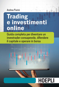 TRADING E INVESTIMENTI ONLINE - GUIDA COMPLETA PER DIVENTARE UN INVESTRADER CONSAPEVOLE DIFENDERE
