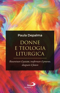 DONNE E TEOLOGIA LITURGICA di DEPALMA PAULA