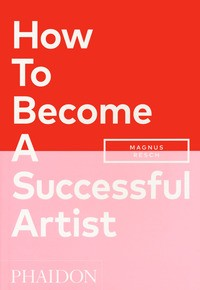 HOW TO BECOME A SUCCESSFUL ARTIST
