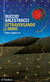 ATTRAVERSANDO L\'ANNO - NATURA STAGIONI RITI