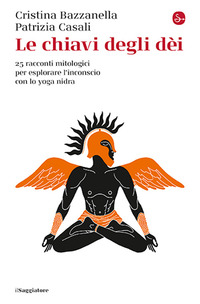 CHIAVI DEGLI DEI - 25 RACCONTI MITOLOGICI PER ESPLORARE L\'INCONSCIO CON LO YOGA NIDRA