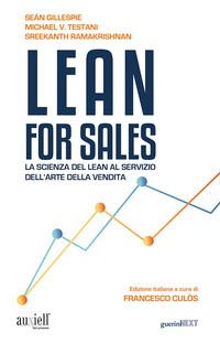 LEAN FOR SALES - LA SCIENZA DEL LEAN AL SERVIZIO DELL\'ARTE DELLA VENDITA di GILLESPIE - TESTANI - RAMAK.