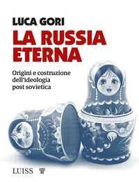 RUSSIA ETERNA - ORIGINI E COSTRUZIONE DELL\'IDEOLOGIA POST SOVIETICA