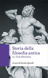 STORIA DELLA FILOSOFIA ANTICA 3 - L\'ETA\' ELLENISTICA