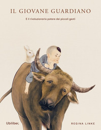 GIOVANE GUARDIANO - E IL RIVOLUZIONARIO POTERE DEI PICCOLI GESTI