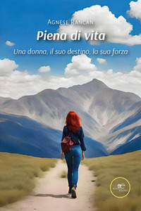PIENA DI VITA - UNA DONNA IL SUO DESTINO LA SUA FORZA
