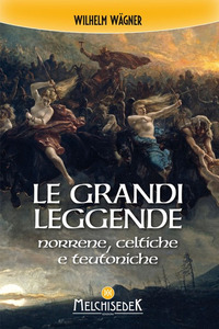 GRANDI LEGGENDE - NORRENE CELTICHE E TEUTONICHE