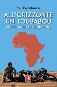ALL\'ORIZZONTE UN TOUBABOU - 25.000 KM DI EMOZIONI IN BICI