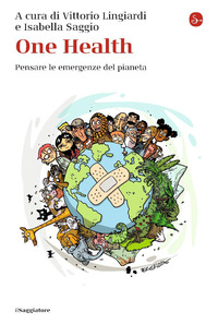 ONE HEALTH - PENSARE LE EMERGENZE DEL PIANETA